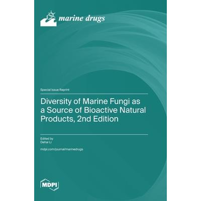 Diversity of Marine Fungi as a Source of Bioactive Natural Products, 2nd Edition Diversity of Marine Fungi as a Source of Bioactive Natural Products, 2nd Edition