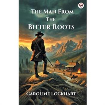The Man From The Bitter Roots