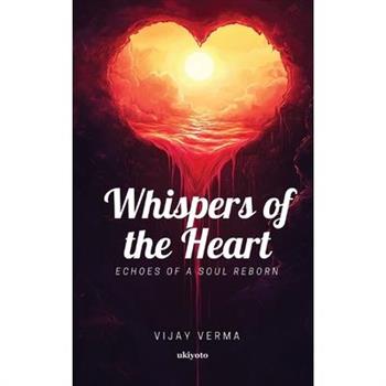 Whispers of the Heart Echoes of a Soul Reborn