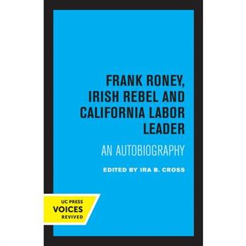 Frank Roney, Irish Rebel and California Labor Leader