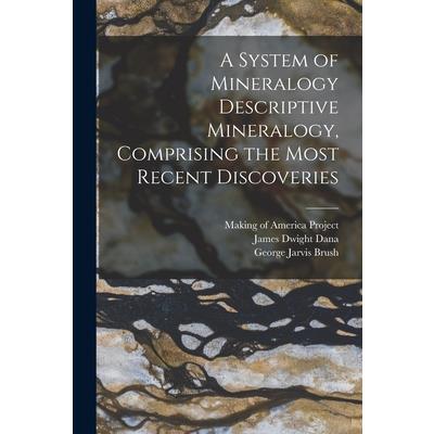 A System of Mineralogy Descriptive Mineralogy, Comprising the Most Recent Discoveries