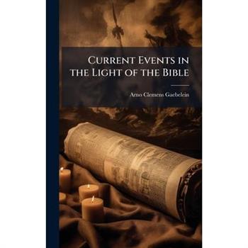 Current Events in the Light of the Bible
