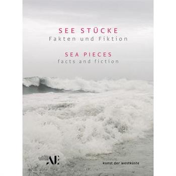 See St羹cke / Sea PiecesFakten Und Fiktion / Facts and Fiction
