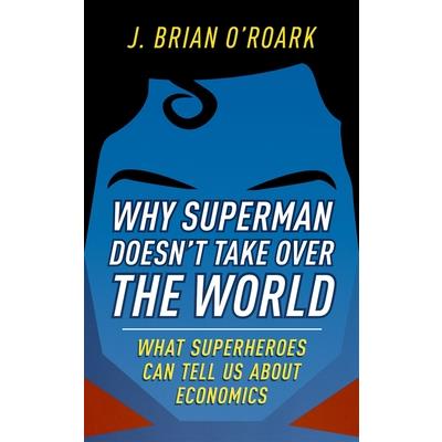 Why Superman Doesn't Take over the World