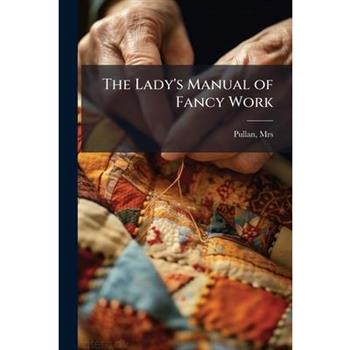 The Lady's Manual of Fancy Work