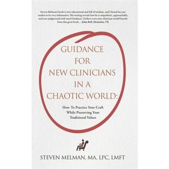 Guidance For New Clinicians In A Chaotic World