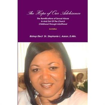 THE HOPE OF OUR ADOLESCENCE The Social Ramifications of Sexual Abuse In And Out of The Church Childhood through Adulthood 2nd Edition