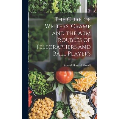 The Cure of Writers' Cramp and the Arm Troubles of Telegraphers and Ball Players