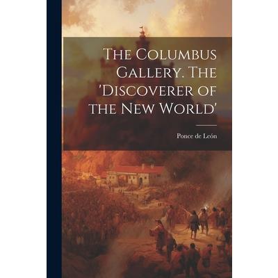 The Columbus Gallery. The 'Discoverer of the New World'