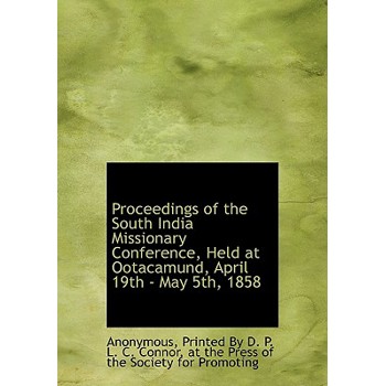 Proceedings of the South India Missionary Conference, Held at Ootacamund, April 19th - May 5th, 1858