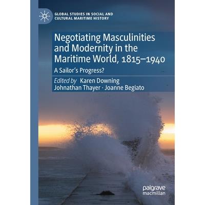 Negotiating Masculinities and Modernity in the Maritime World, 1815-1940