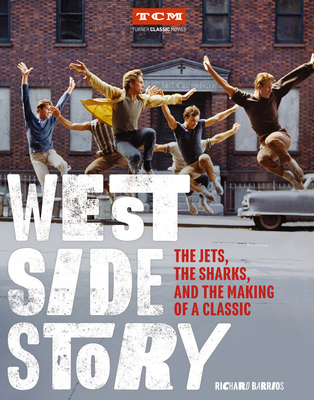 West Side StoryThe Jets the Sharks and the Making of a Classic