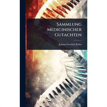 Sammlung Medicinischer Gutachten