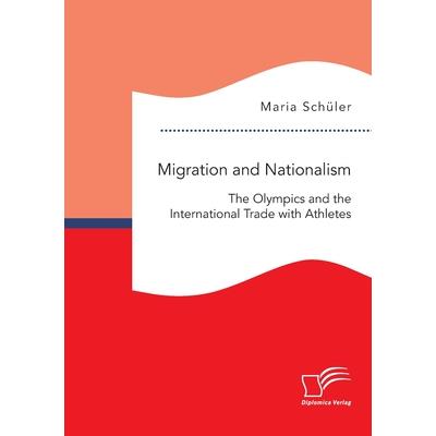 Migration and Nationalism. The Olympics and the International Trade with Athletes