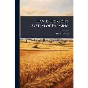 David Dickson’s System of Farming
