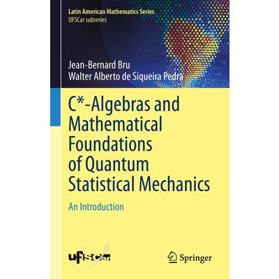 C*-Algebras and Mathematical Foundations of Quantum Statistical Mechanics