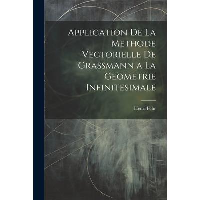 Application De La Methode Vectorielle De Grassmann a La Geometrie Infinitesimale
