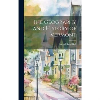 The Geography and History of Vermont