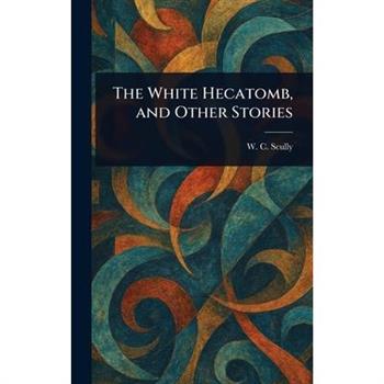 The White Hecatomb, and Other Stories
