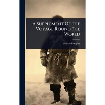 A Supplement Of The Voyage Round The World