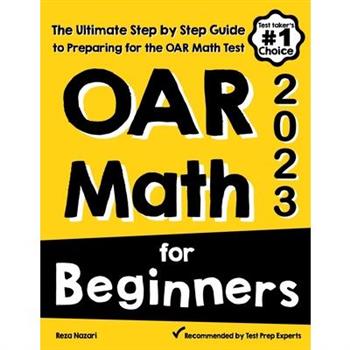 OAR Math for BeginnersThe Ultimate Step by Step Guide to Preparing for the OAR Math Test