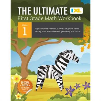The Ultimate Grade 1 Math Workbook (IXL Workbooks)