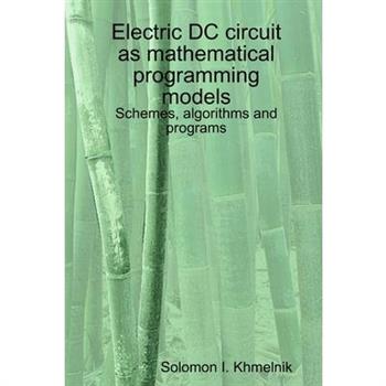 Electric DC circuit as mathematical programming models. Schemes, algorithms and programs.