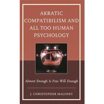 Akratic Compatibilism and All Too Human Psychology