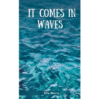 It Comes In Waves