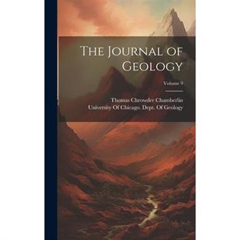 The Journal of Geology; Volume 9