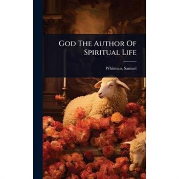 God The Author Of Spiritual Life