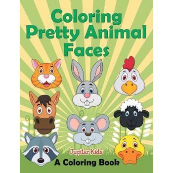 Coloring Pretty Animal Faces (A Coloring Book)
