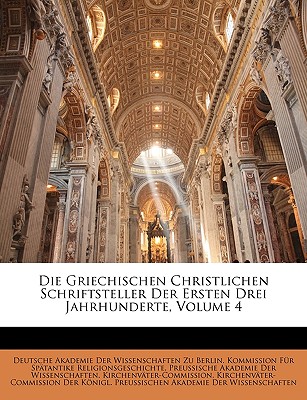 Die Griechischen Christlichen Schriftsteller Der Ersten Drei Jahrhunderte, Volume 4