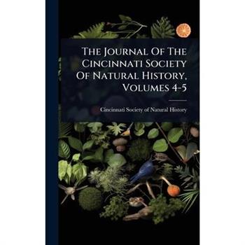 The Journal Of The Cincinnati Society Of Natural History, Volumes 4-5