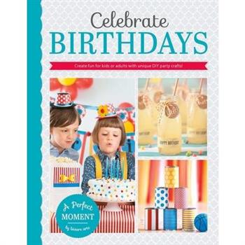 Celebrate Birthdays--Create Fun for Kids or Adults with Unique DIY Party Crafts!