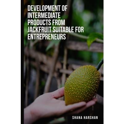 To develop intermediate products from jackfruit suitable for entrepreneurs