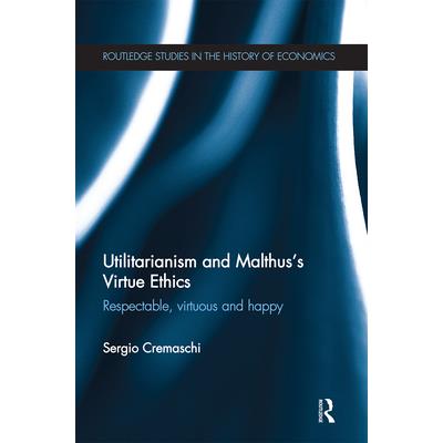 Utilitarianism and Malthus’ Virtue Ethics