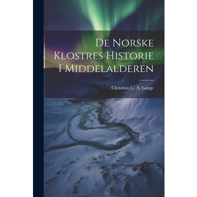 De Norske Klostres Historie I Middelalderen
