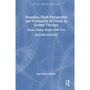 Situation, Field Perspective and Formation of Forms in Gestalt Therapy