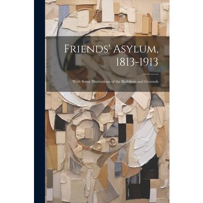 Friends' Asylum, 1813-1913