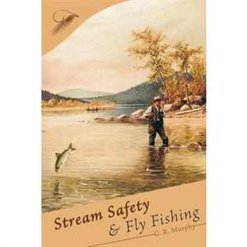 Stream Safety and Fly Fishing