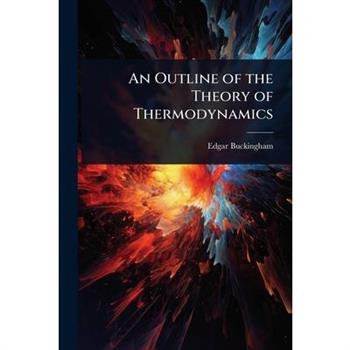An Outline of the Theory of Thermodynamics