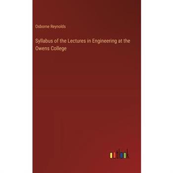 Syllabus of the Lectures in Engineering at the Owens College