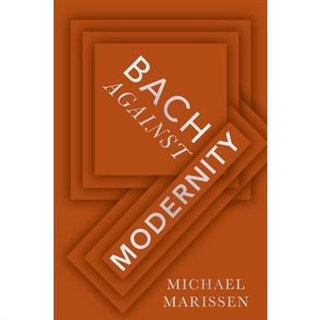 Bach Against Modernity