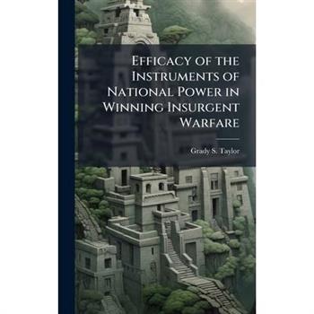 Efficacy of the Instruments of National Power in Winning Insurgent Warfare