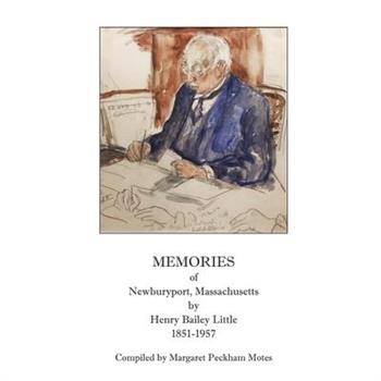 Memories of Newburyport, Massachusetts, by Henry Bailey Little, 1851-1957