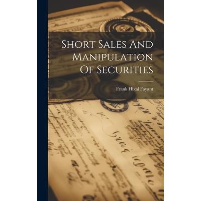 Short Sales And Manipulation Of Securities