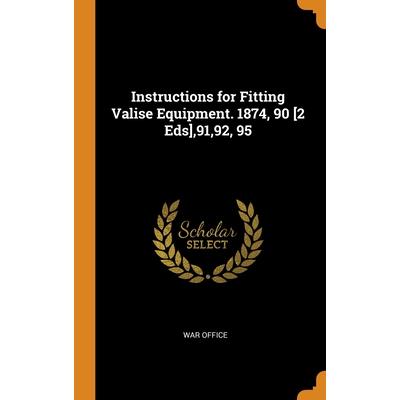 Instructions for Fitting Valise Equipment. 1874, 90 [2 Eds],91,92, 95
