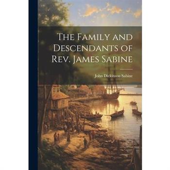 The Family and Descendants of Rev. James Sabine
