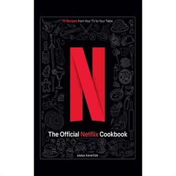 The Official Netflix Cookbook